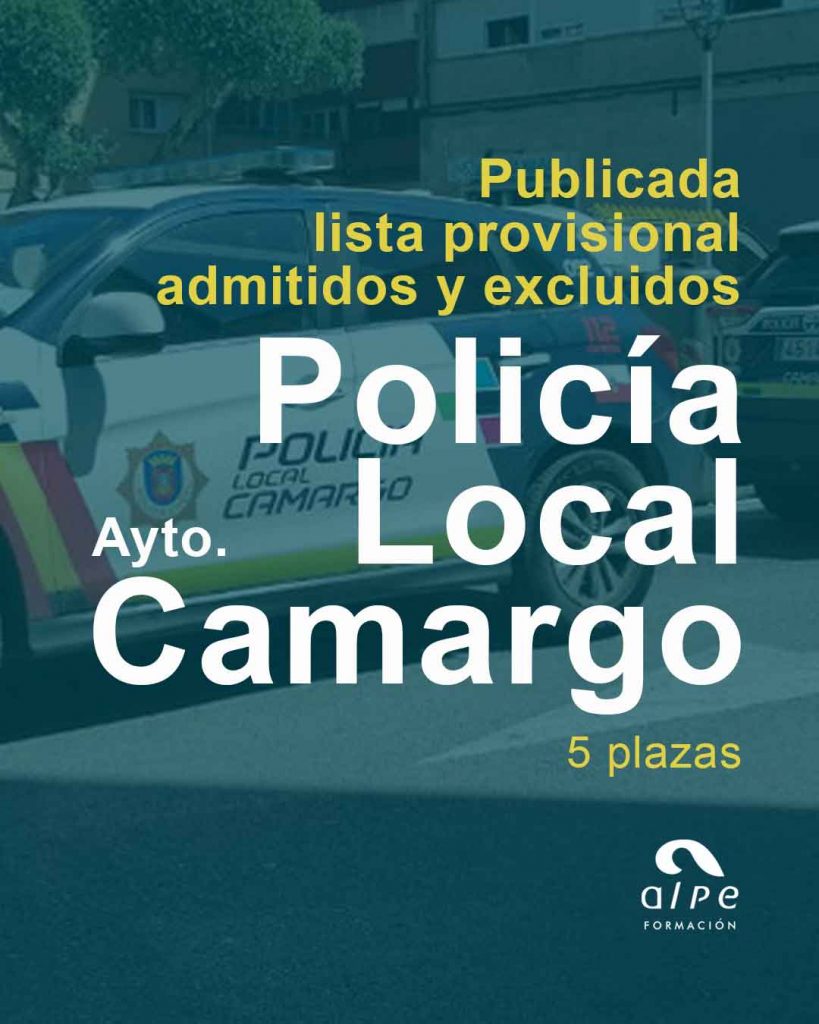 Lista Provisional de Admitidos y Excluidos – 5 Plazas Policía Local Camargo 2025