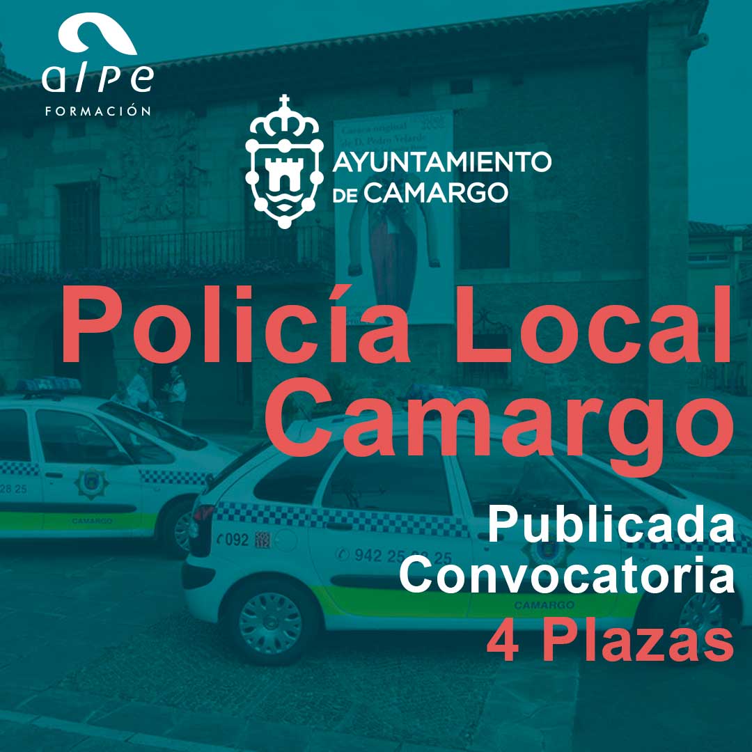 Publicadas convocatoria de 4 Plazas Policía Local Ayuntamiento de Camargo