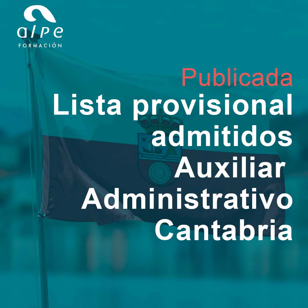 Publicada la lista provisional de admitidos Auxiliar Administrativo Gobierno de Cantabria