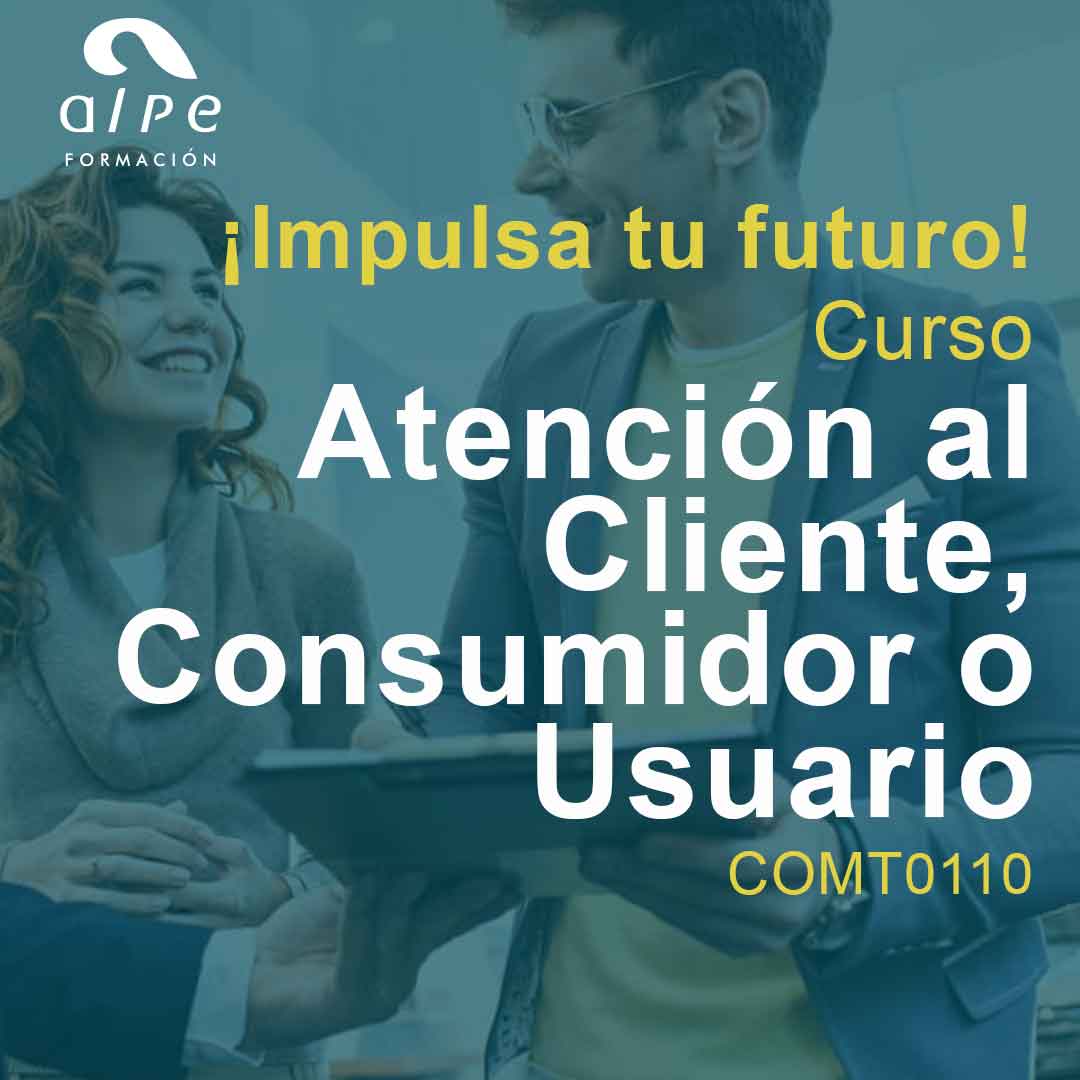 ¡Construye tu Futuro Profesional con el Curso Atención al Cliente, Consumidor o Usuario en Alpe Formación!
