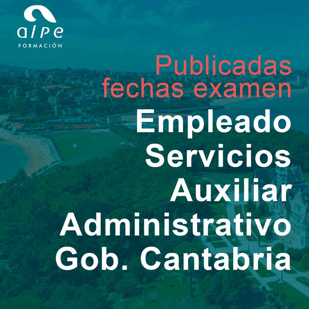 Fechas Confirmadas para las Oposiciones de Cuerpo General Auxiliar y Empleado de Servicios en Cantabria