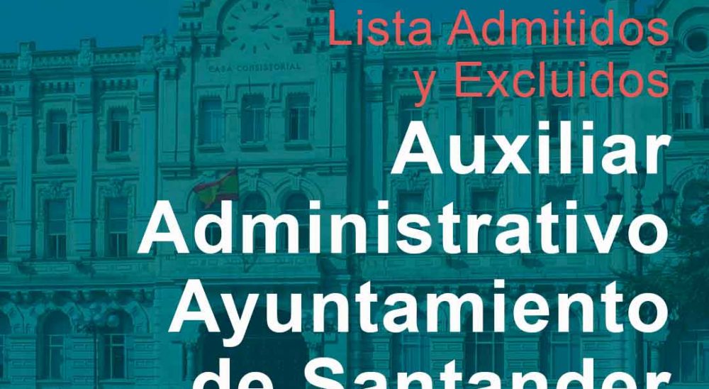 Publicada la lista provisional de admitidos para Auxiliar Administrativo en el Ayuntamiento de Santander